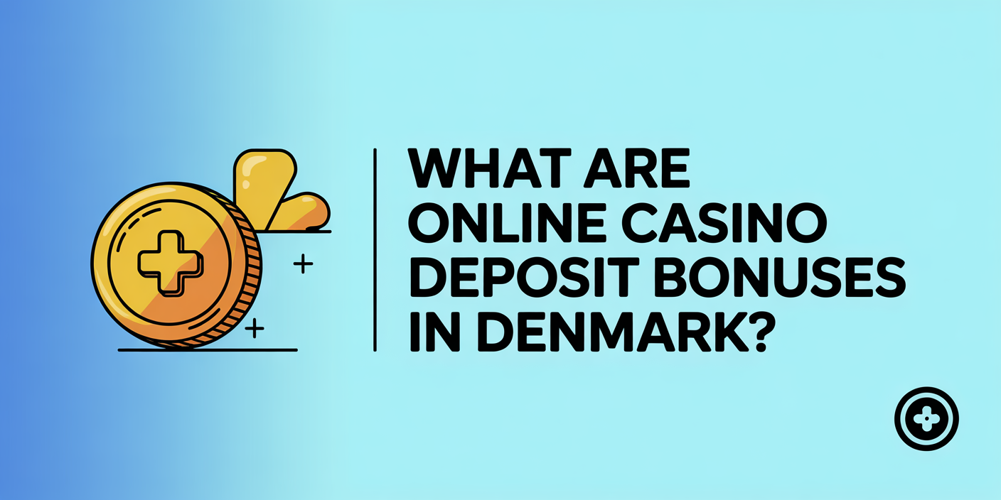 What are Online Casino Deposit Bonuses in Denmark