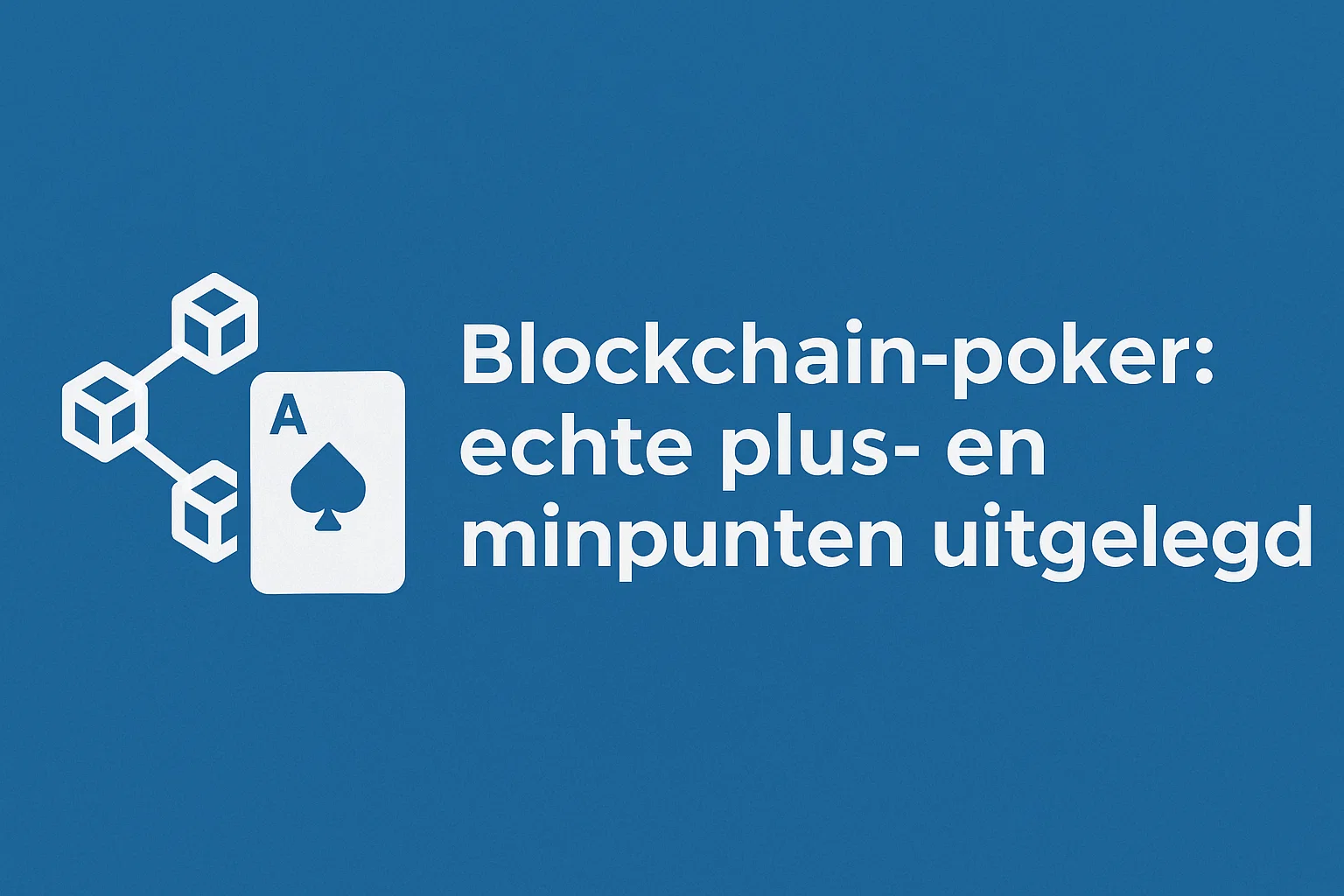 Blockchain-poker: echte plus- en minpunten uitgelegd